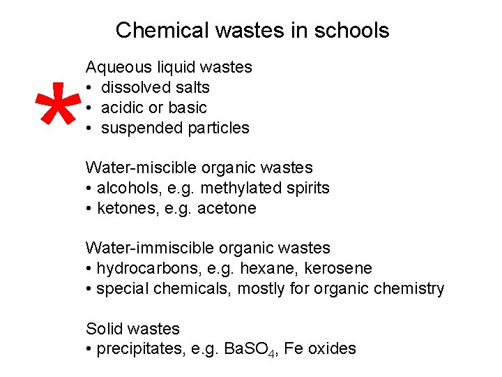 Chemical wastes in schools * Aqueous liquid wastes • dissolved salts • acidic or