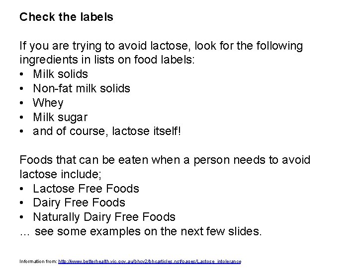 Check the labels If you are trying to avoid lactose, look for the following