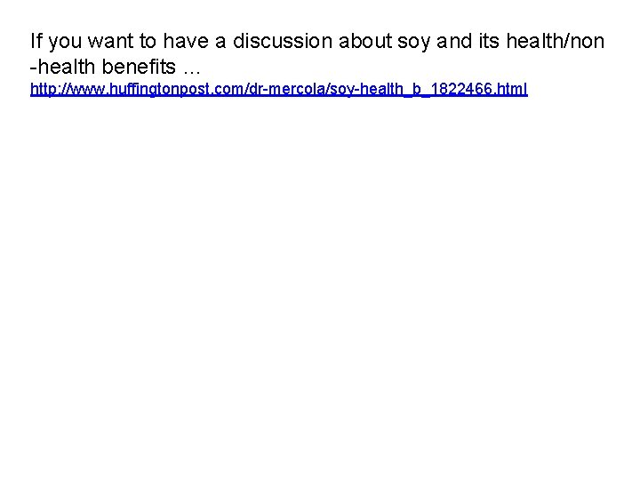 If you want to have a discussion about soy and its health/non -health benefits