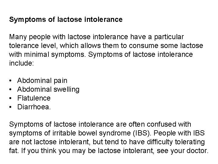 Symptoms of lactose intolerance Many people with lactose intolerance have a particular tolerance level,