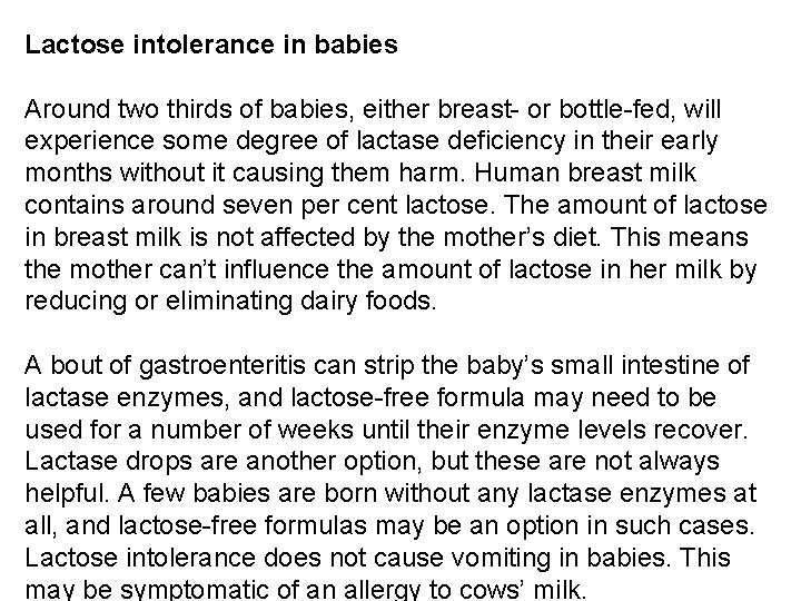 Lactose intolerance in babies Around two thirds of babies, either breast- or bottle-fed, will