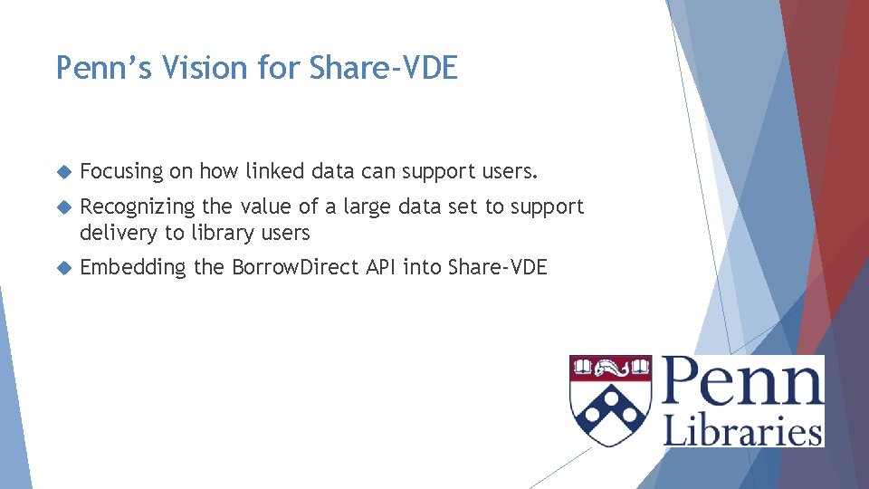 Penn’s Vision for Share-VDE Focusing on how linked data can support users. Recognizing the