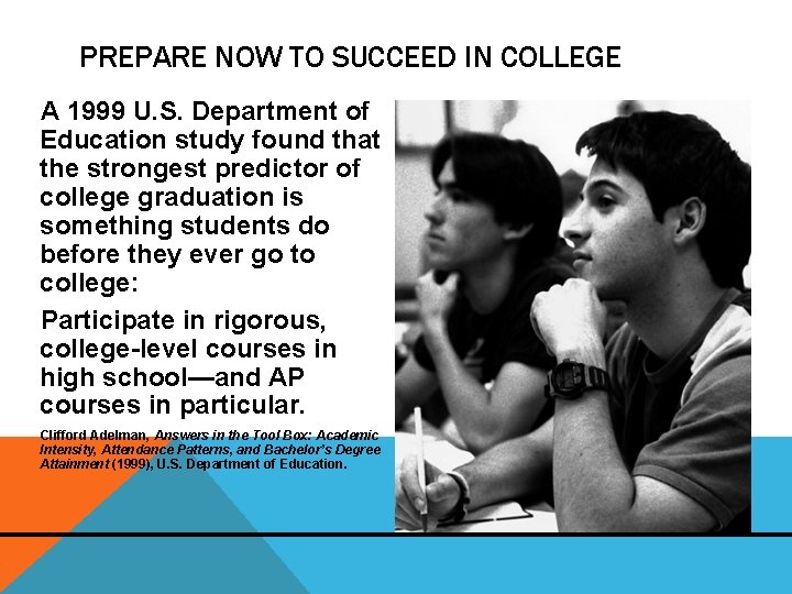 PREPARE NOW TO SUCCEED IN COLLEGE A 1999 U. S. Department of Education study