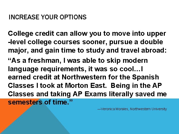 INCREASE YOUR OPTIONS College credit can allow you to move into upper -level college
