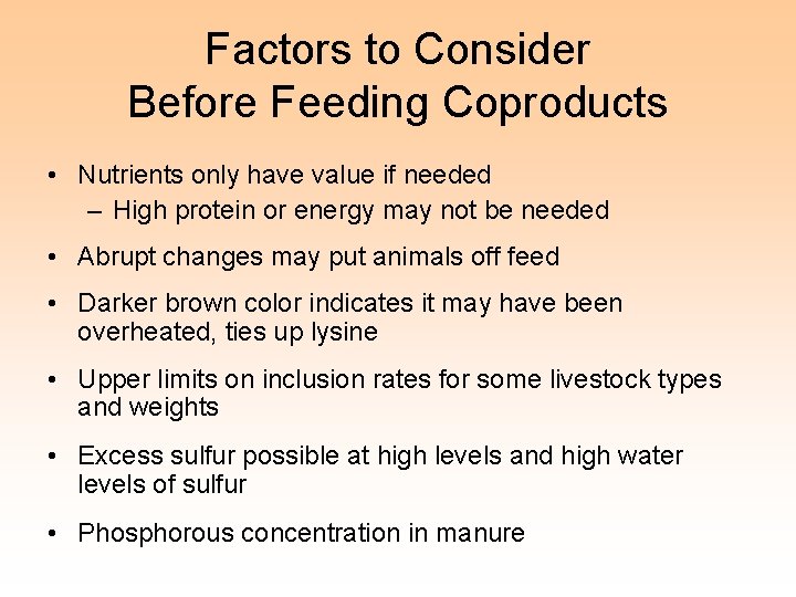 Factors to Consider Before Feeding Coproducts • Nutrients only have value if needed –