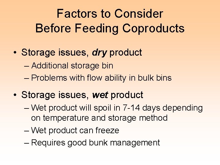 Factors to Consider Before Feeding Coproducts • Storage issues, dry product – Additional storage
