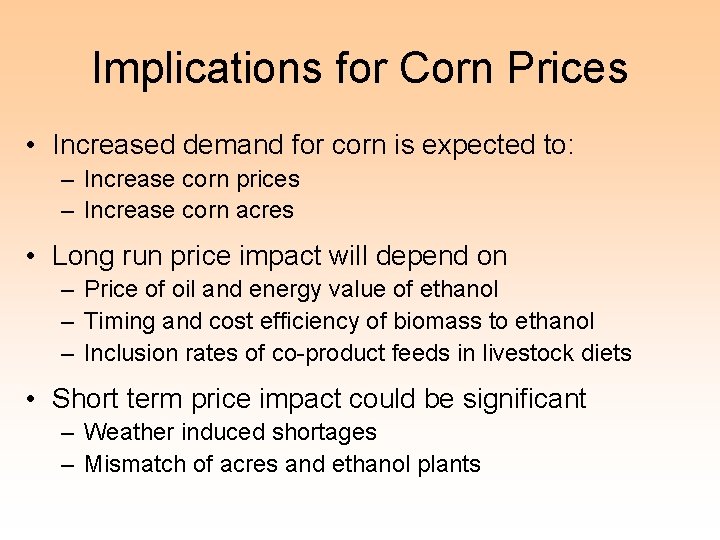 Implications for Corn Prices • Increased demand for corn is expected to: – Increase