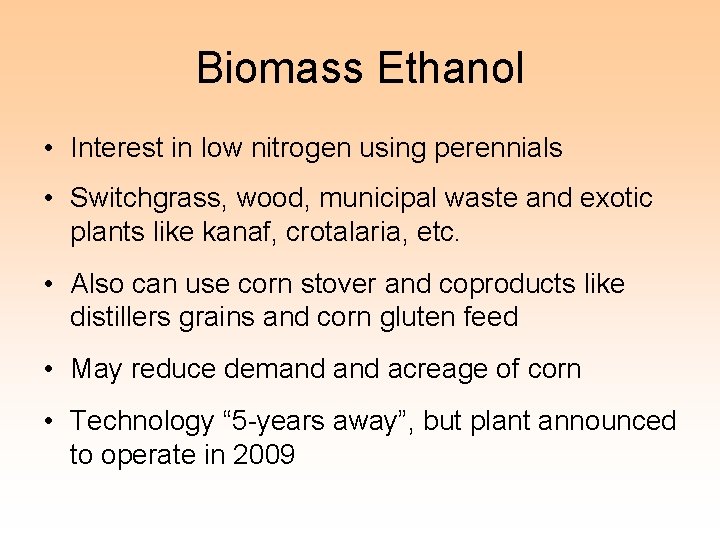 Biomass Ethanol • Interest in low nitrogen using perennials • Switchgrass, wood, municipal waste