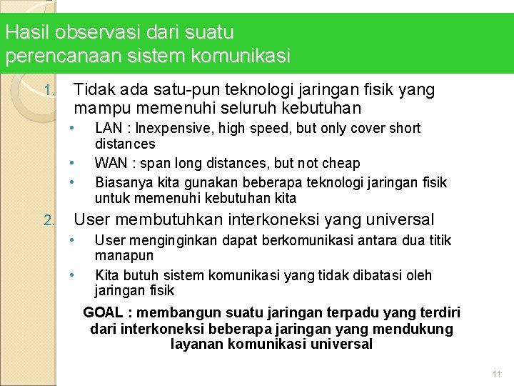 Hasil observasi dari suatu perencanaan sistem komunikasi 1. Tidak ada satu-pun teknologi jaringan fisik