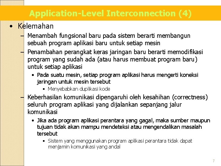 Application-Level Interconnection (4) • Kelemahan – Menambah fungsional baru pada sistem berarti membangun sebuah
