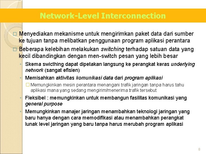 Network-Level Interconnection � Menyediakan mekanisme untuk mengirimkan paket data dari sumber ke tujuan tanpa