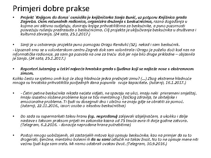 Primjeri dobre prakse • Projekt `Knjigom do doma` osmislila je knjižničarka Sanja Bunić, uz