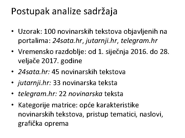 Postupak analize sadržaja • Uzorak: 100 novinarskih tekstova objavljenih na portalima: 24 sata. hr,