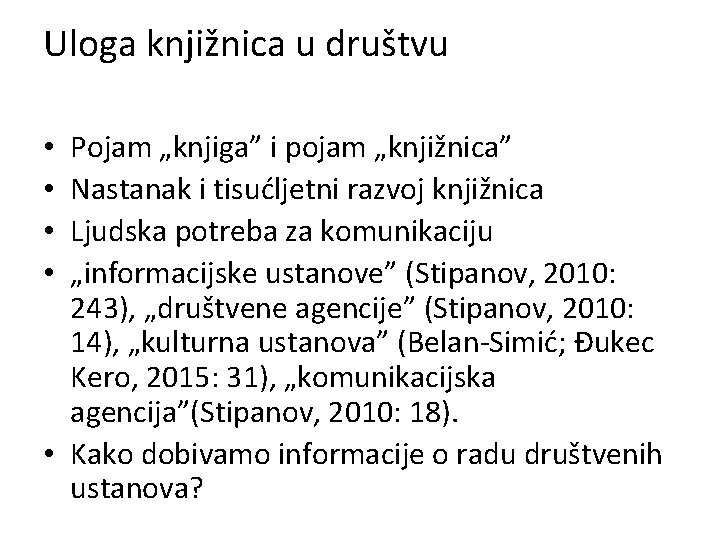 Uloga knjižnica u društvu Pojam „knjiga” i pojam „knjižnica” Nastanak i tisućljetni razvoj knjižnica