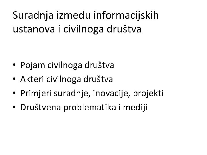 Suradnja između informacijskih ustanova i civilnoga društva • • Pojam civilnoga društva Akteri civilnoga