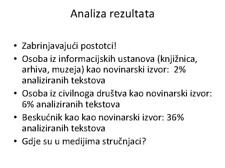 Analiza rezultata • Zabrinjavajući postotci! • Osoba iz informacijskih ustanova (knjižnica, arhiva, muzeja) kao