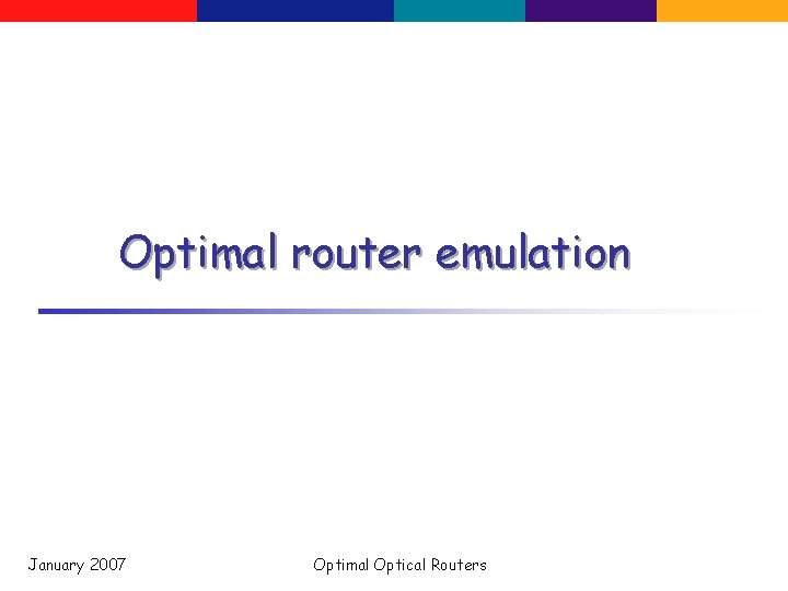Optimal router emulation January 2007 Optimal Optical Routers 