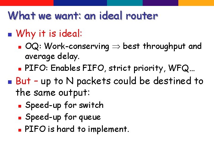 What we want: an ideal router n Why it is ideal: n n n
