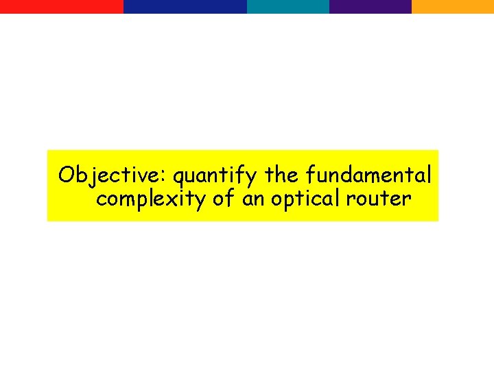 Objective: quantify the fundamental complexity of an optical router 