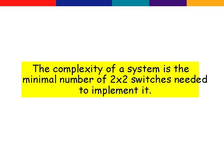 The complexity of a system is the minimal number of 2 x 2 switches