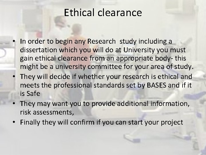 Ethical clearance • In order to begin any Research study including a dissertation which Ethical clearance • In order to begin any Research study including a dissertation which