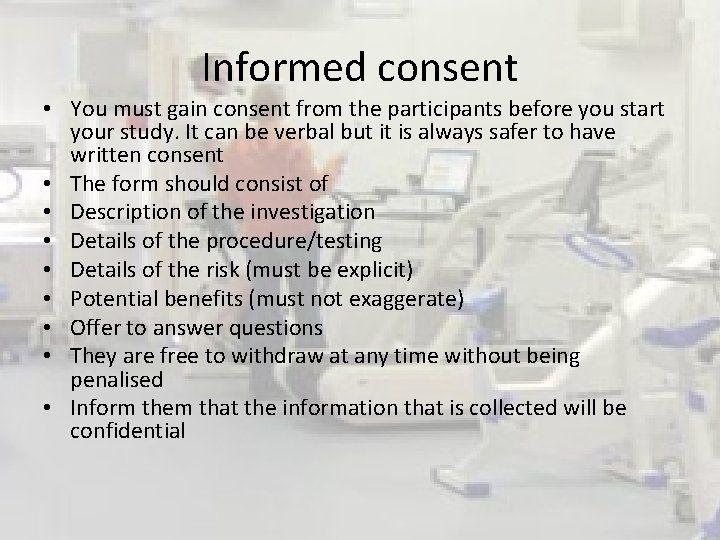 Informed consent • You must gain consent from the participants before you start your Informed consent • You must gain consent from the participants before you start your