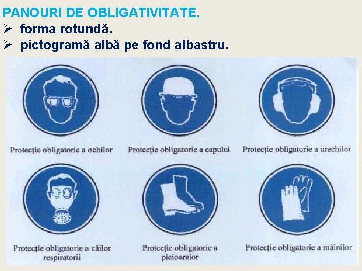 PANOURI DE OBLIGATIVITATE. Ø forma rotundă. Ø pictogramă albă pe fond albastru. 