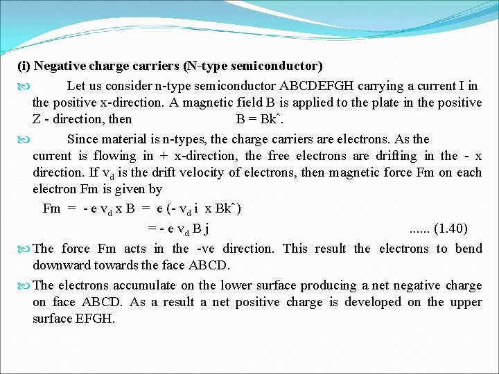 (i) Negative charge carriers (N-type semiconductor) Let us consider n-type semiconductor ABCDEFGH carrying a