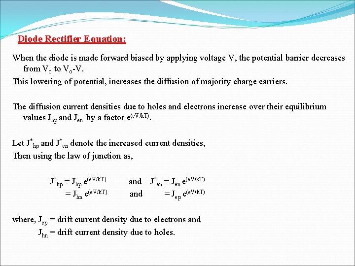 Diode Rectifier Equation: When the diode is made forward biased by applying voltage V,