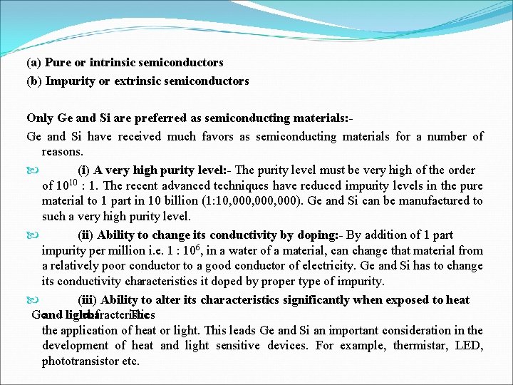 (a) Pure or intrinsic semiconductors (b) Impurity or extrinsic semiconductors Only Ge and