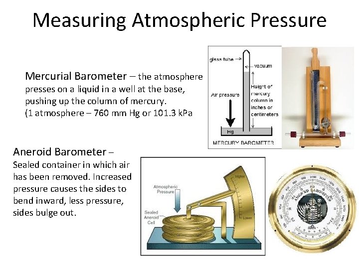 Measuring Atmospheric Pressure Mercurial Barometer – the atmosphere presses on a liquid in a