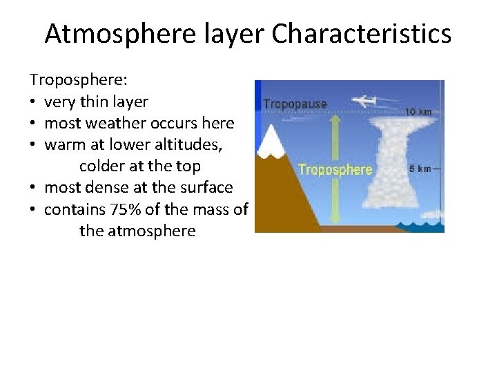 Atmosphere layer Characteristics Troposphere: • very thin layer • most weather occurs here •