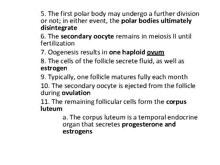 5. The first polar body may undergo a further division or not; in either