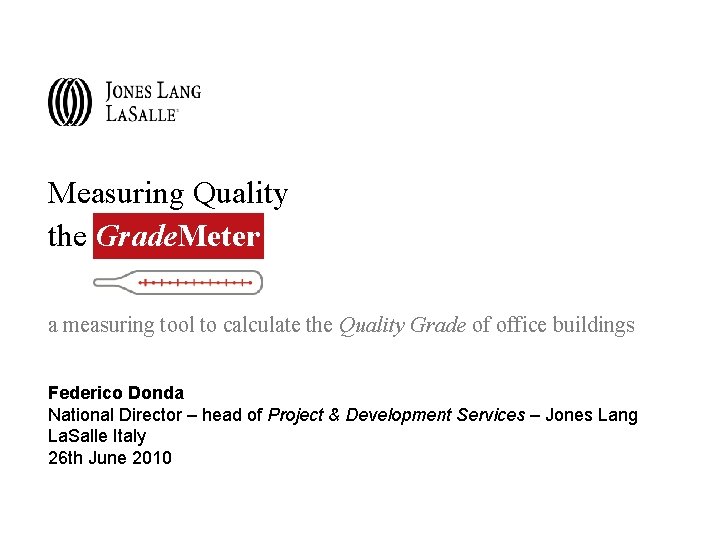 Measuring Quality the Grade. Meter a measuring tool to calculate the Quality Grade of