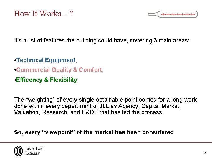 How It Works…? It’s a list of features the building could have, covering 3