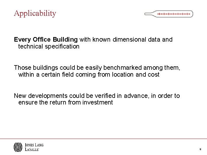Applicability Every Office Building with known dimensional data and technical specification Those buildings could