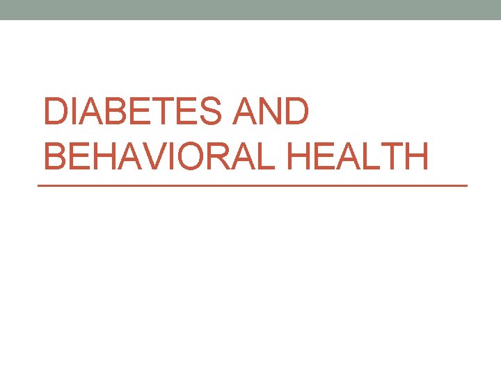 DIABETES AND BEHAVIORAL HEALTH 