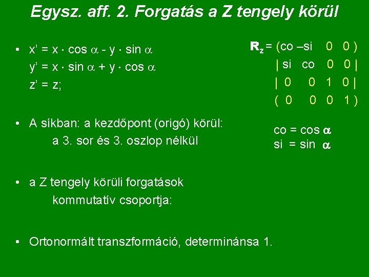 Egysz. aff. 2. Forgatás a Z tengely körül • x’ = x cos a