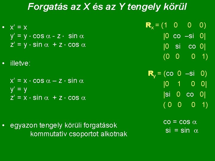Forgatás az X és az Y tengely körül • x’ = x y’ =
