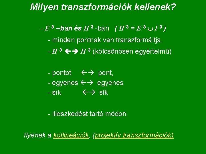 Milyen transzformációk kellenek? - E 3 –ban és H 3 -ban ( H 3