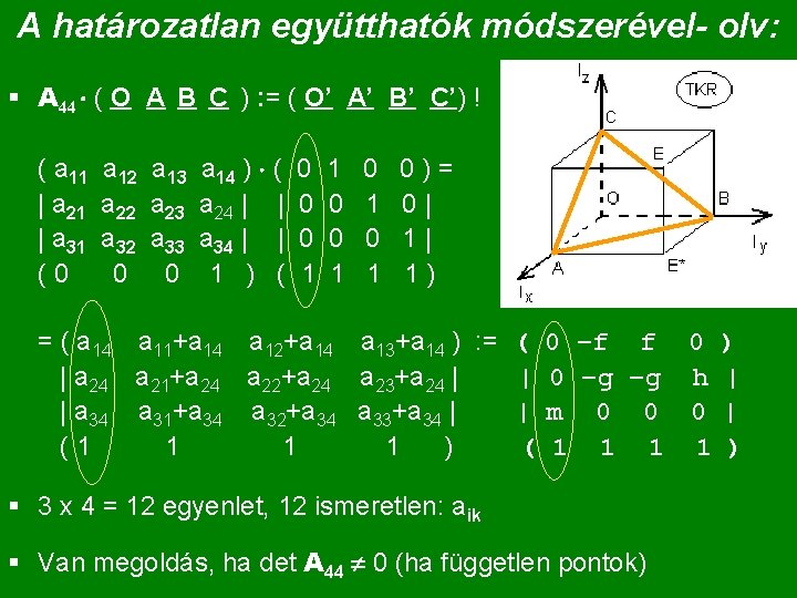 A határozatlan együtthatók módszerével- olv: § A 44 ( O A B C )