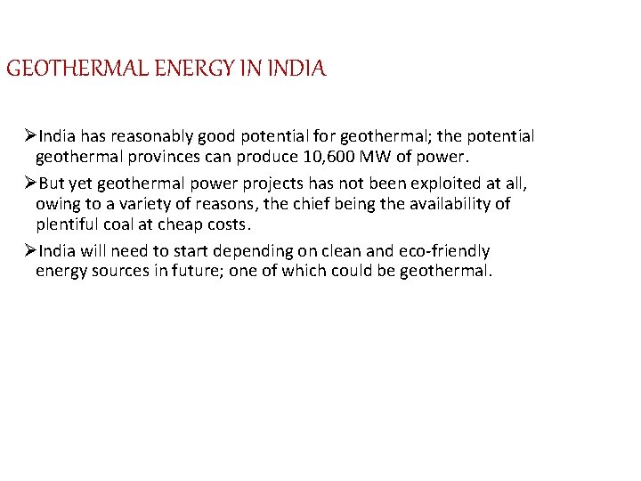 GEOTHERMAL ENERGY IN INDIA ØIndia has reasonably good potential for geothermal; the potential geothermal