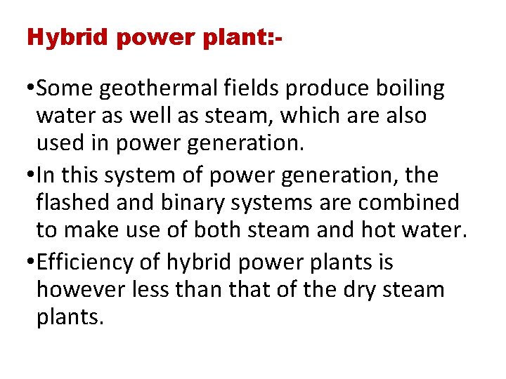 Hybrid power plant: - • Some geothermal fields produce boiling water as well as