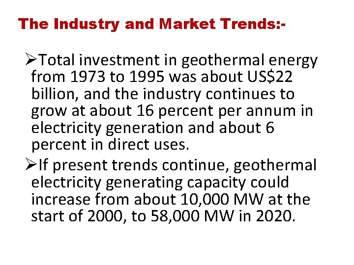 The Industry and Market Trends: - ØTotal investment in geothermal energy from 1973 to