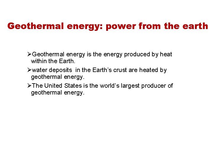 Geothermal energy: power from the earth ØGeothermal energy is the energy produced by heat