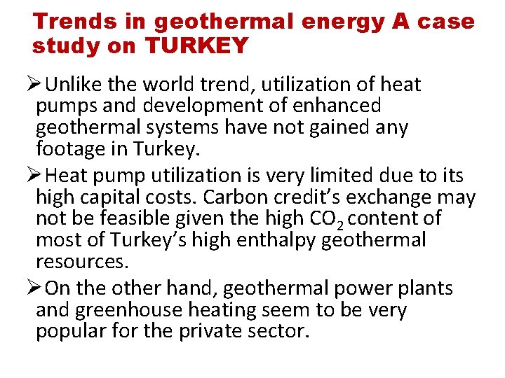 Trends in geothermal energy A case study on TURKEY ØUnlike the world trend, utilization