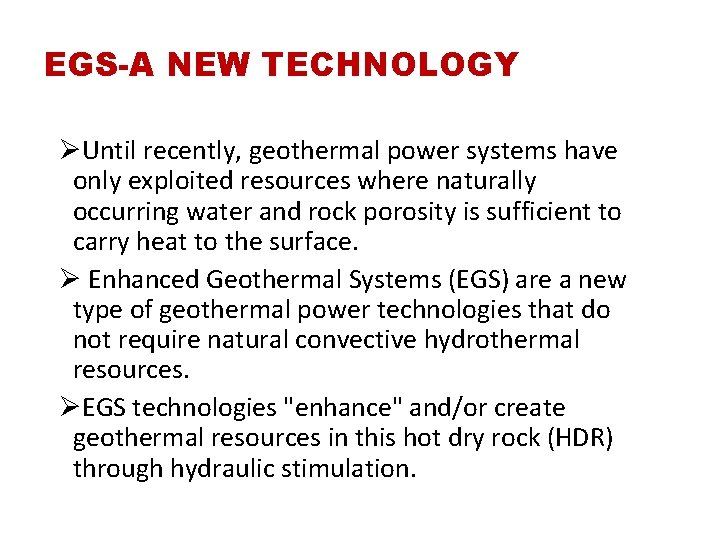EGS-A NEW TECHNOLOGY ØUntil recently, geothermal power systems have only exploited resources where naturally