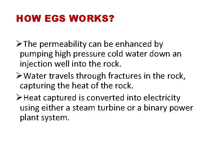 HOW EGS WORKS? ØThe permeability can be enhanced by pumping high pressure cold water