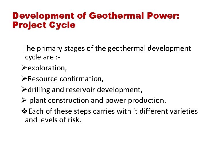 Development of Geothermal Power: Project Cycle The primary stages of the geothermal development cycle