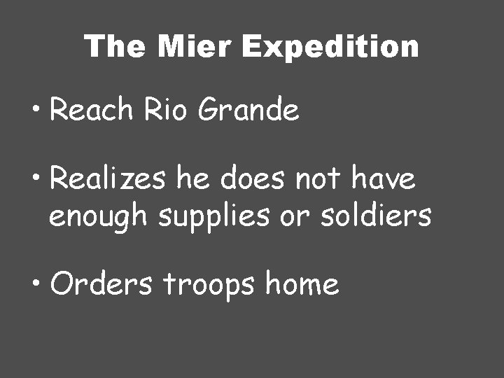 The Mier Expedition • Reach Rio Grande • Realizes he does not have enough